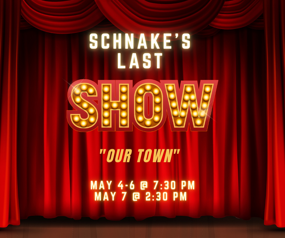 Stage curtains with the words: Schnake's Last Show. "Our Town"
